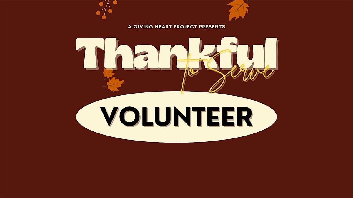 Thankful to Serve Event - VOLUNTEER SIGN UP