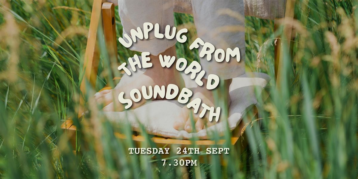 Unplug from the World Soundbath