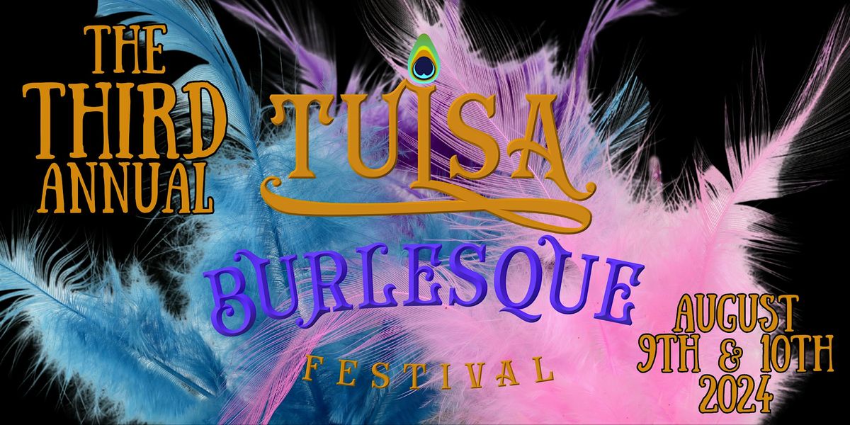 The Tulsa Burlesque Festival *Saturday Night Show