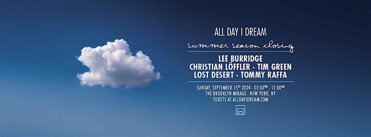 ALL DAY I DREAM: SUMMER SEASON CLOSING