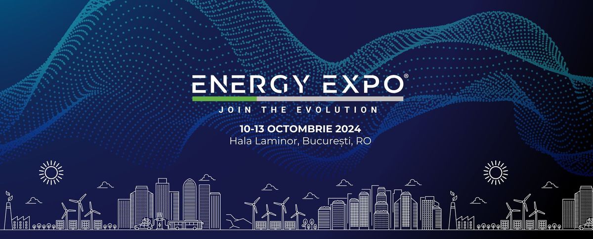 ENERGY EXPO 2024 I 10-13 OCTOMBRIE I Hala Laminor - Bucure\u0219ti