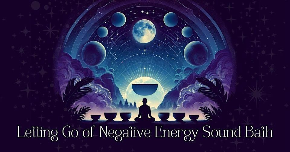 Letting Go of Negative Energy Sound Bath