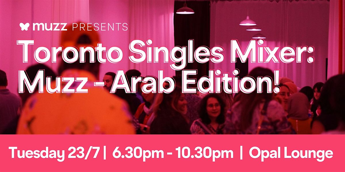 Toronto Singles Mixer: Muzz - Arab Edition!