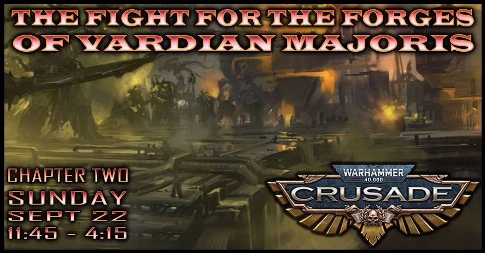 40k Crusade Campaign: The Fight for the Forges on Vardian Majoris - 2nd CHAPTER 