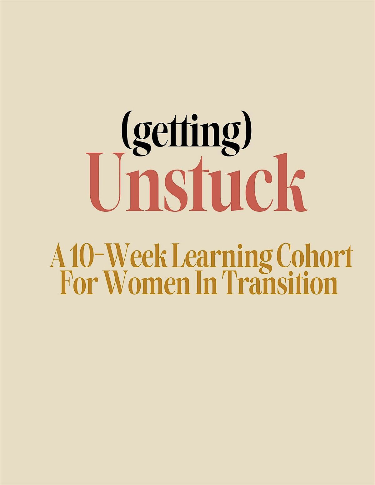 (getting) Unstuck: A 10-Week Learning Cohort for Women In Transition