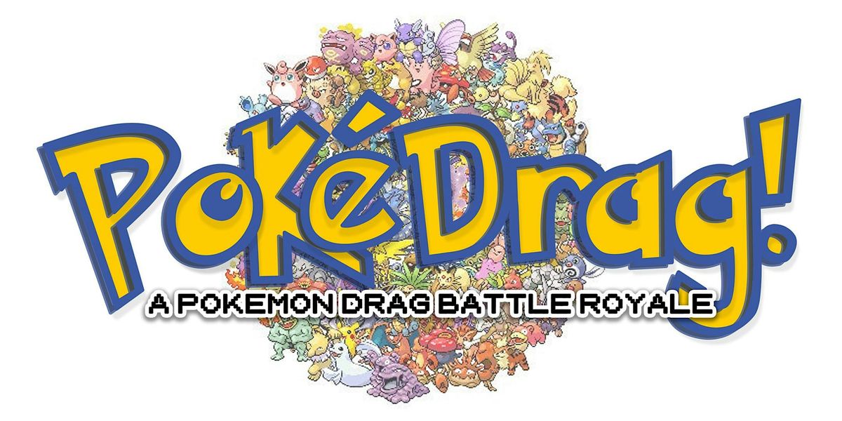 Pok\u00e9Drag! A Pokemon Drag Battle Royale!