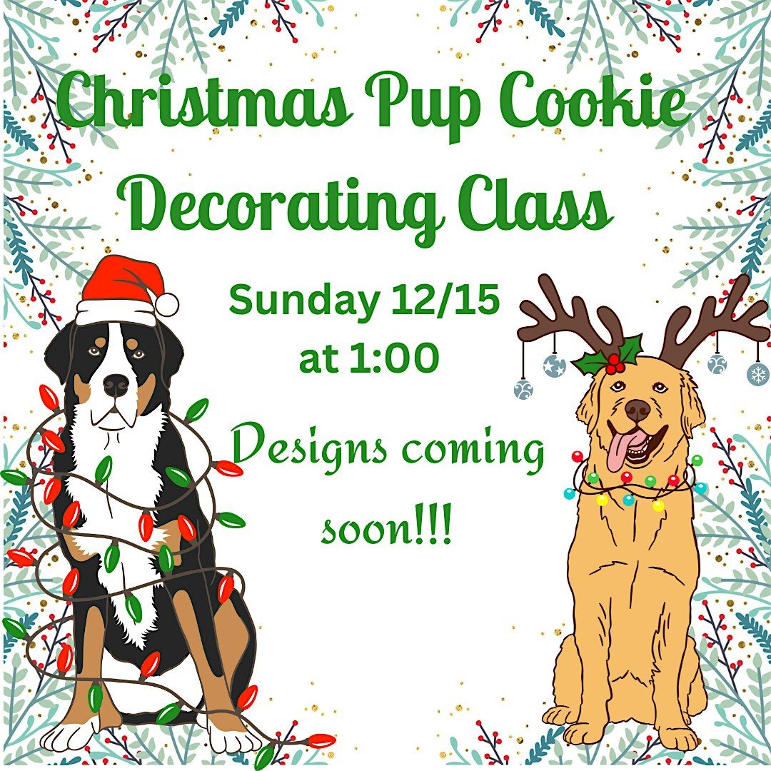 Sunday Afternoon  Christmas Pup Cookie Decorating Class!