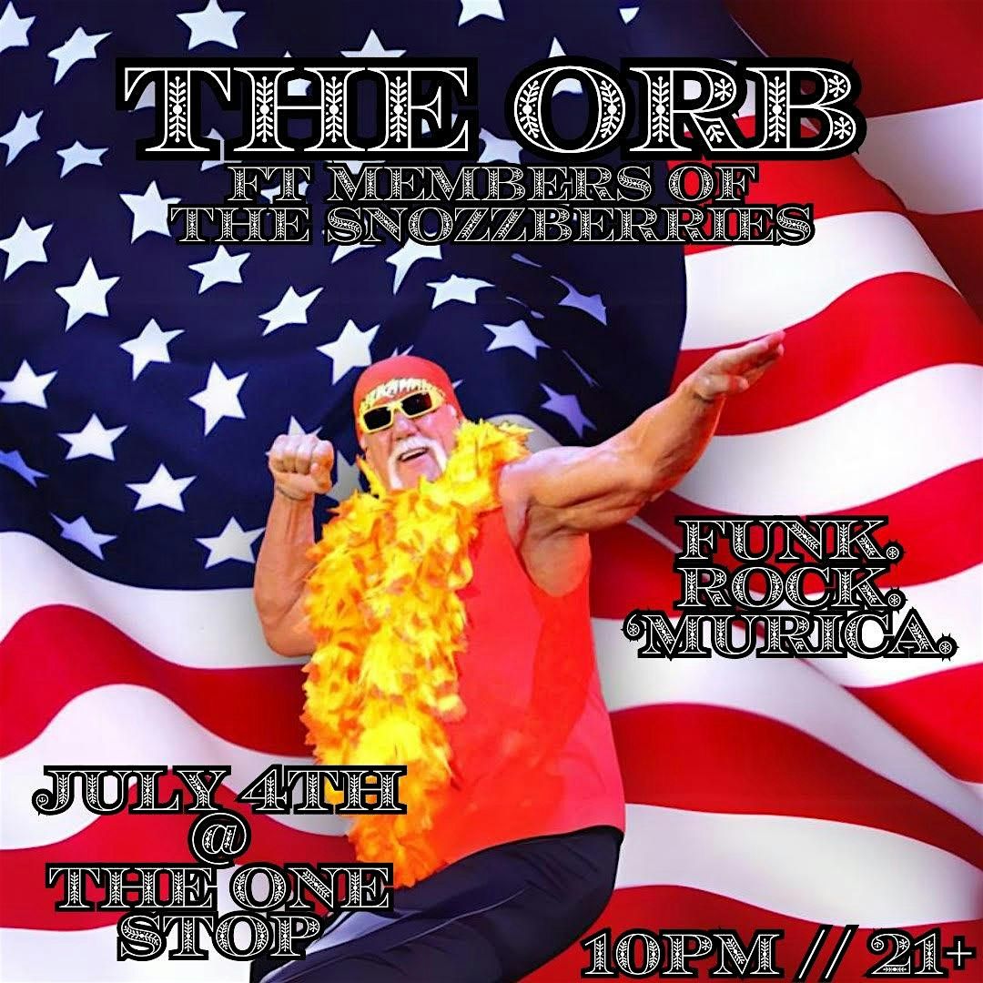 4th of July with THE ORB ft. members of The Snozzberries!