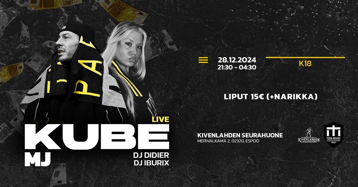 Kube & MJ live. Dj Didier & Dj Iburix 28.12 klo 22:00. K-18 tapahtuma 15\u20ac 