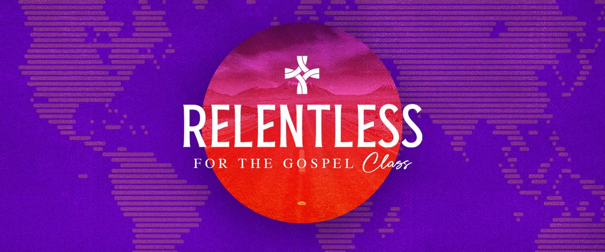 Relentless for the Gospel Class