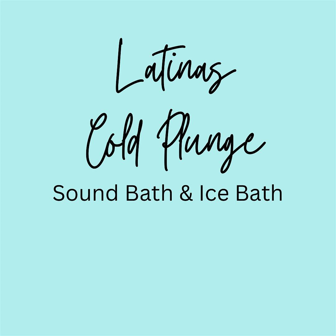 Latinas Cold Plunge|Sound Bath|Ice Bath