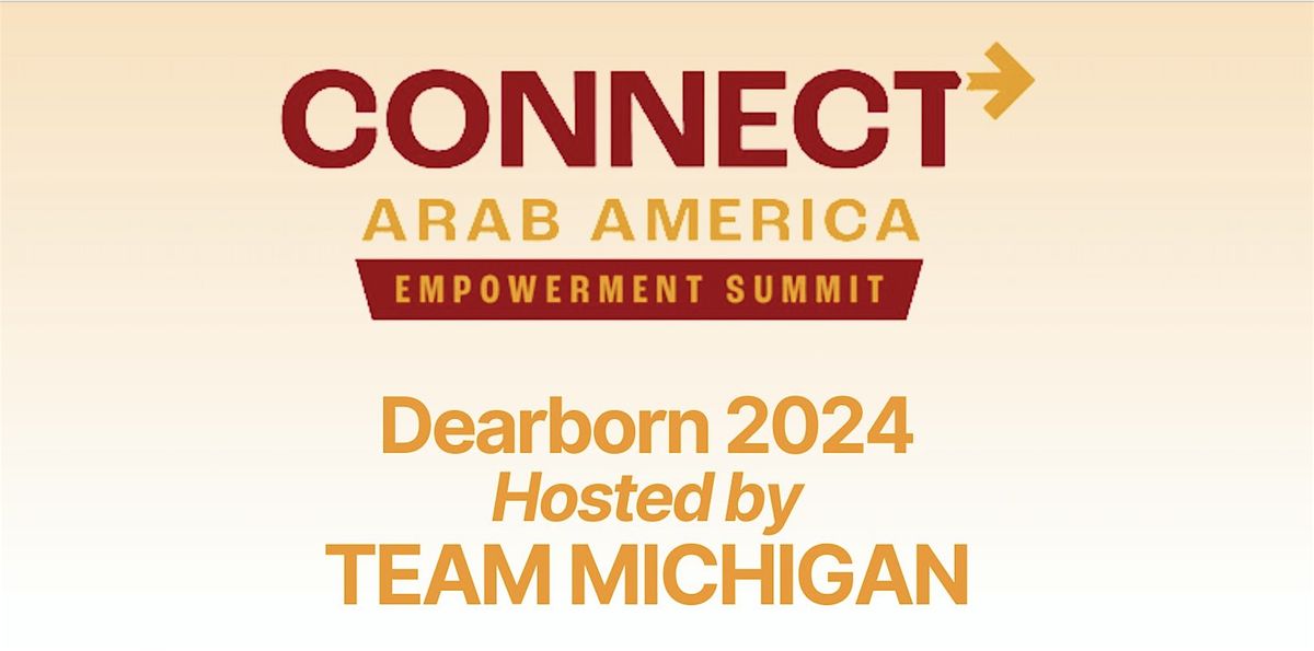 Connect Arab America: Empowerment Summit 2024