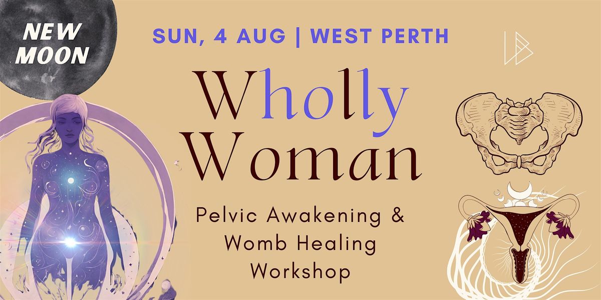 Wholly Woman [New Moon] | Pelvic & Womb Awakening Workshop | West Perth