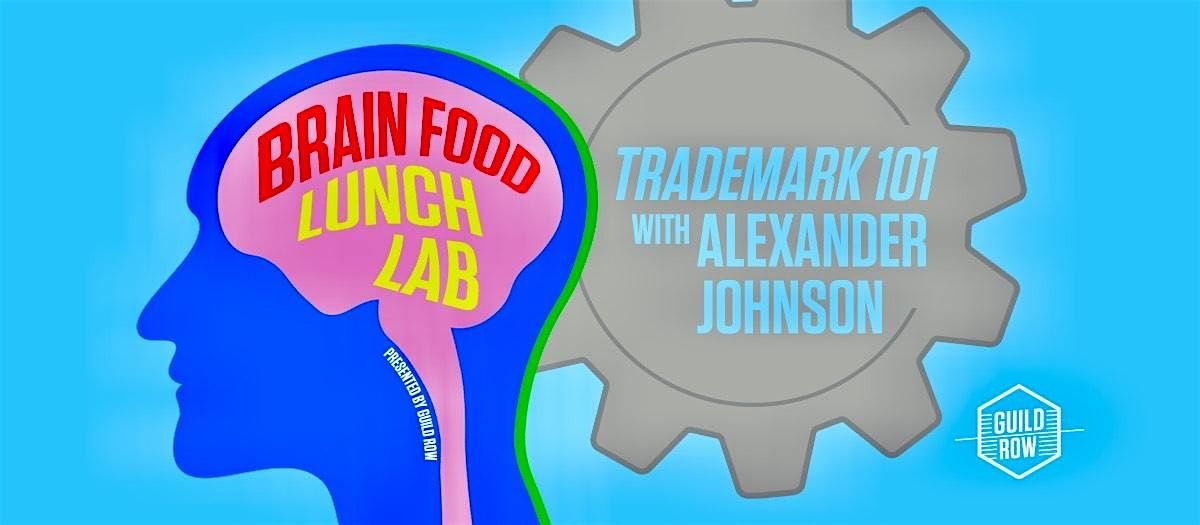 Brainfood Lunch Lab at Guild Row  - Trademarks Demystified