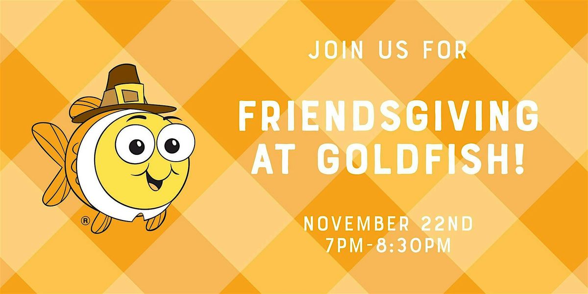 Goldfish Friendsgiving