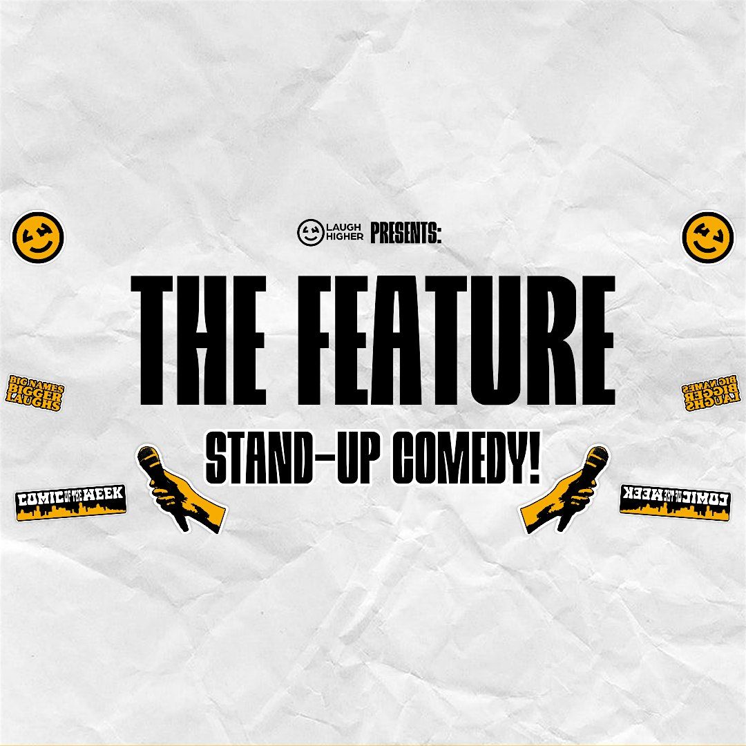 The Feature: Stand-Up Comedy Show!