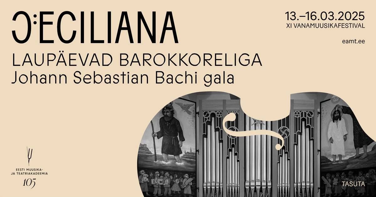 XI vanamuusikafestival Ceciliana. Laup\u00e4evad barokkoreliga. Johann Sebastian Bachi gala