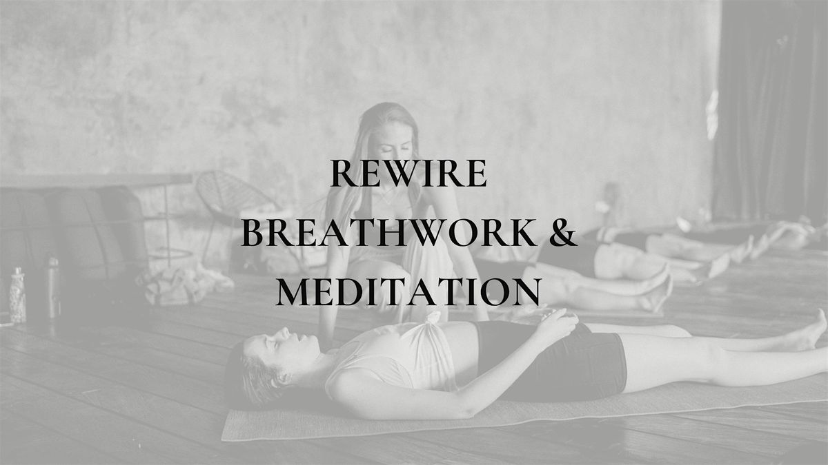 'REWIRE' BREATHWORK & MEDITATION (CHARITY EVENT)
