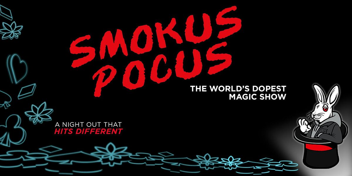 SMOKUS POCUS: A 420 Magic Show | The Dalles, OR