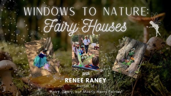 Windows to Nature: Fairy Houses