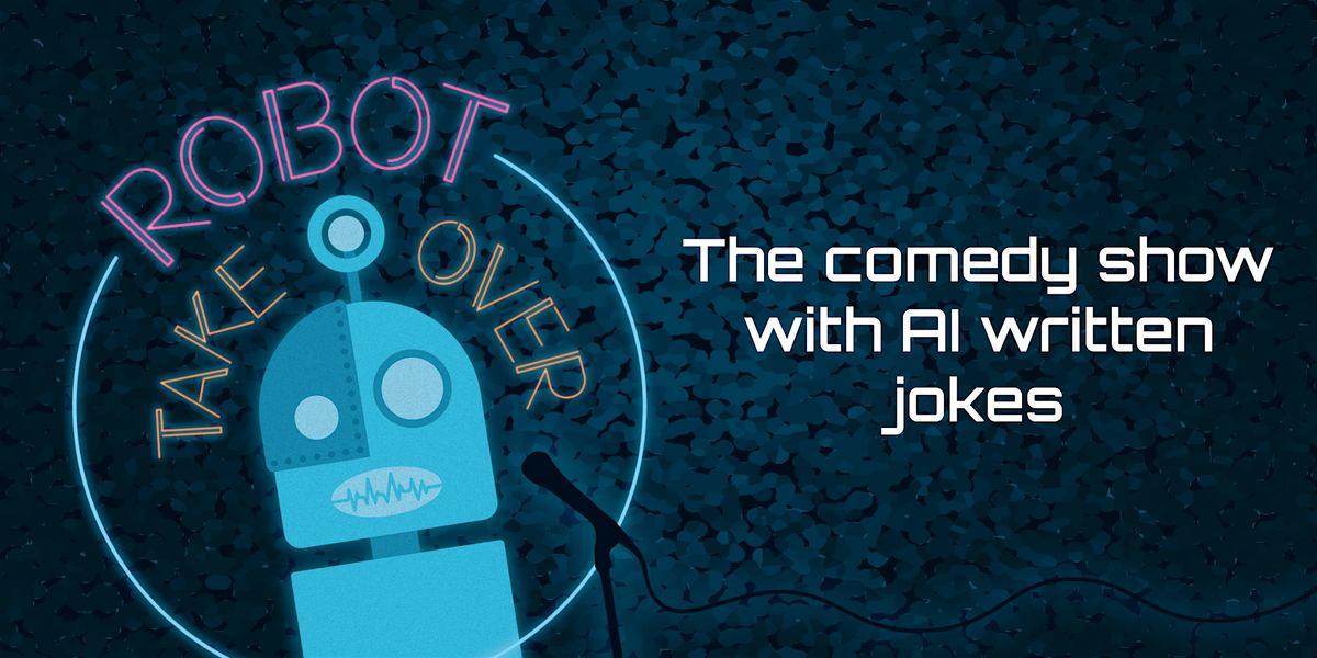 Robot Take Over Comedy Show