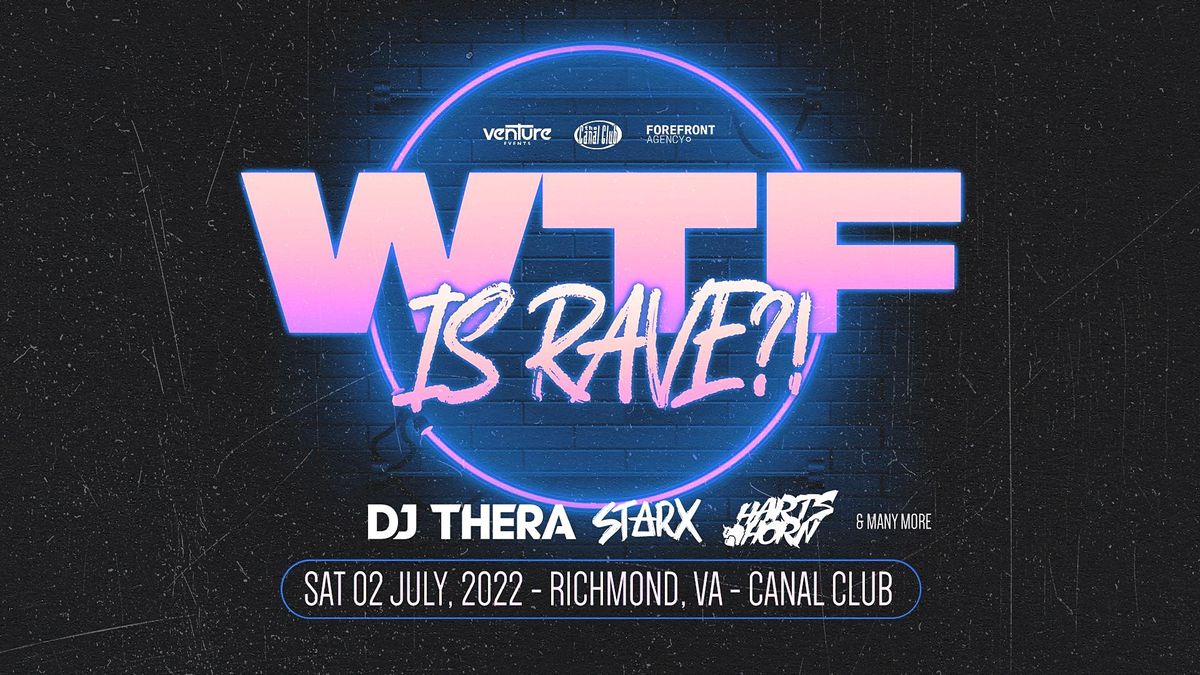 WTF IS RAVE?!, The Canal Club, Richmond, 2 July to 3 July