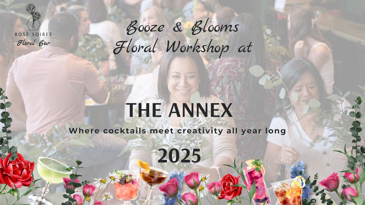 Booze and Blooms Fresh Floral Workshop at the Annex