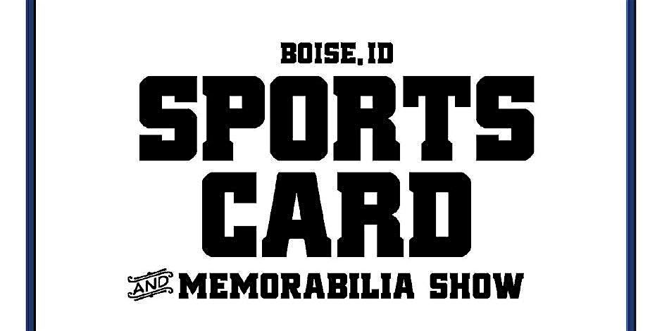 Boise Sports Card and Memorabila Show Free Admission