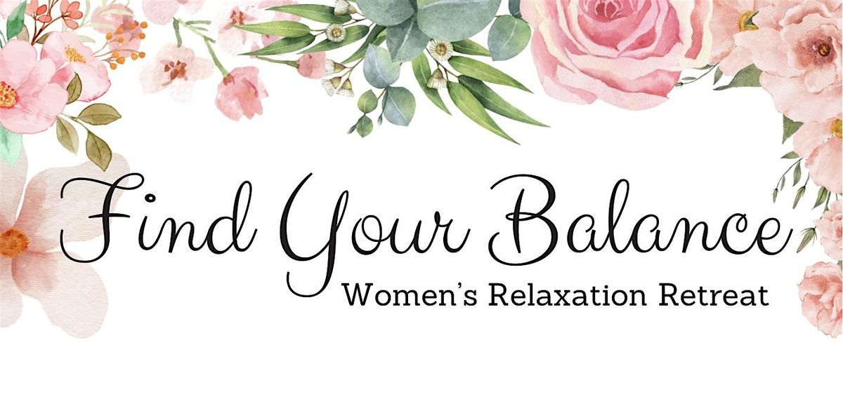 Find Your Balance: Women's Relaxation Retreat