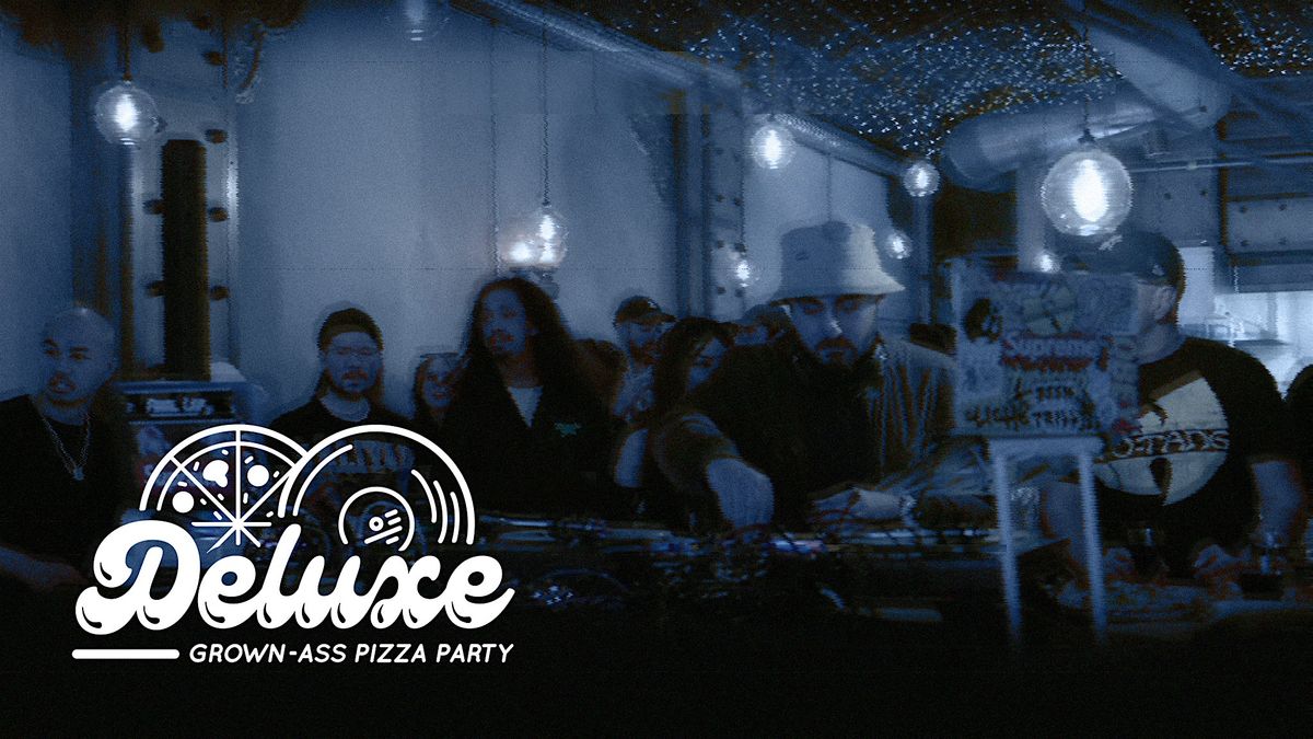 Deluxe: Grown-Ass Pizza Party (Ep.06)