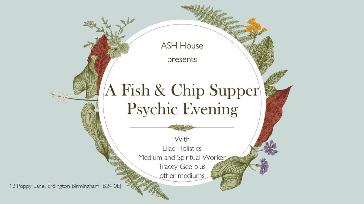 Fish and Chip Supper Psychic Evening at ASH House, Erdington