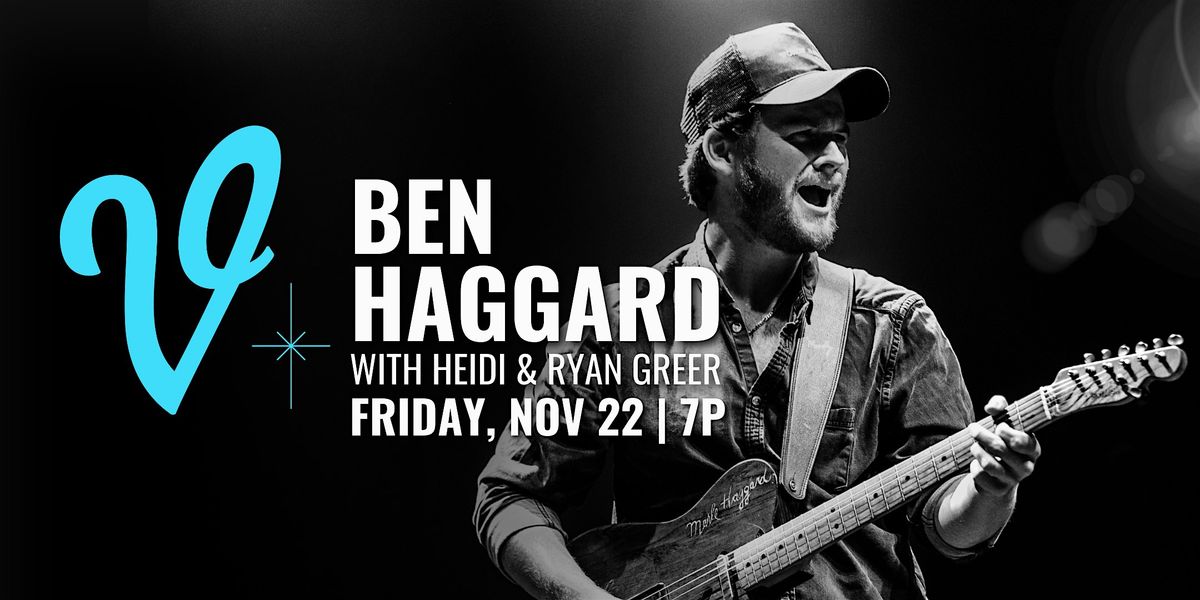 Ben Haggard with Special Guests Heidi & Ryan Greer