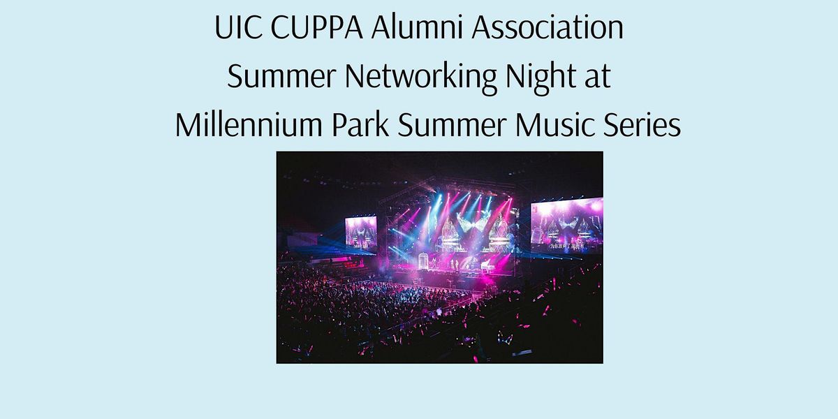 CUPPA Alumni Association Summer Networking Night at Millenium Park!