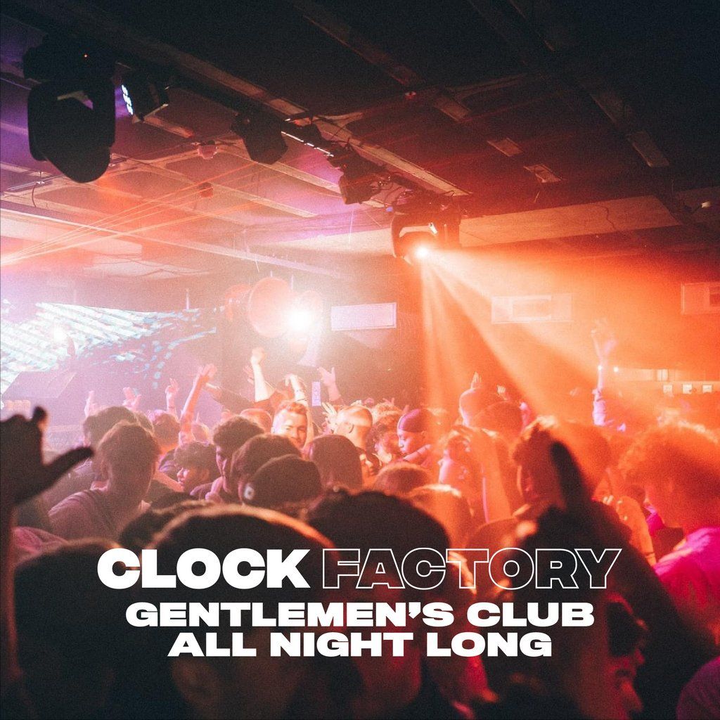 Gentlemens Club (All Night Long) Bristol Tickets, Clock Factory