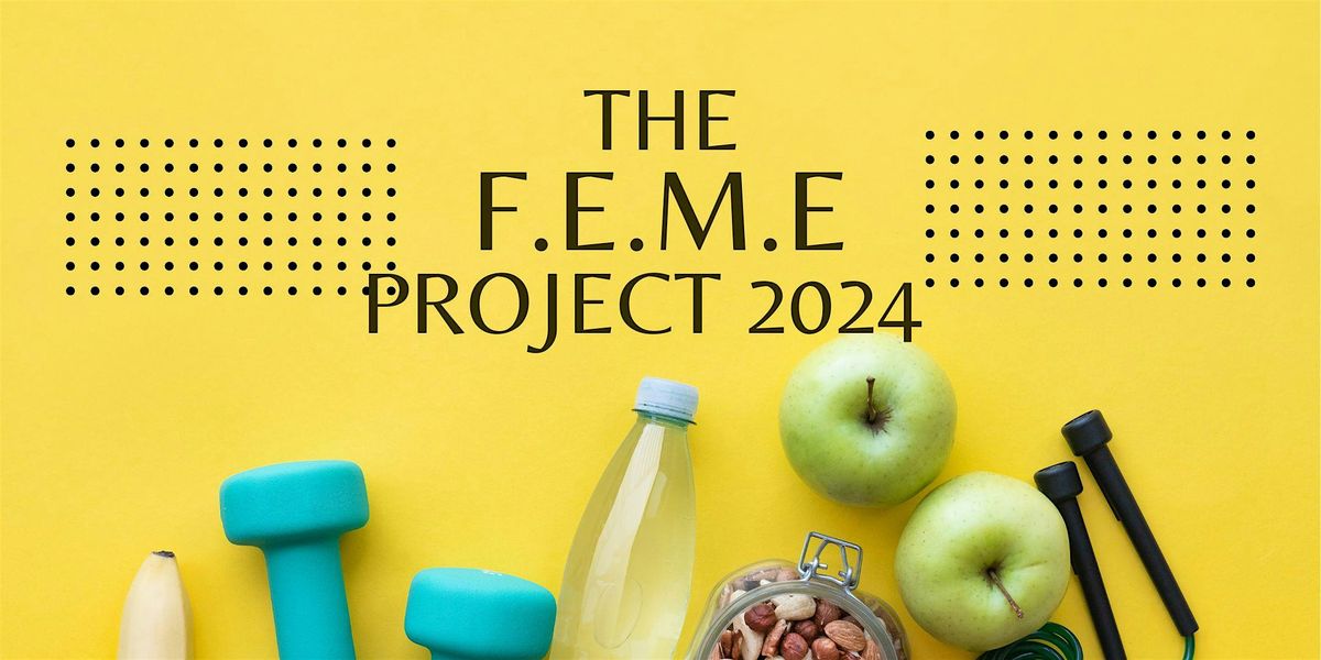 Feminine Energy Mental Experience (F.E.M.E. Project 2024)