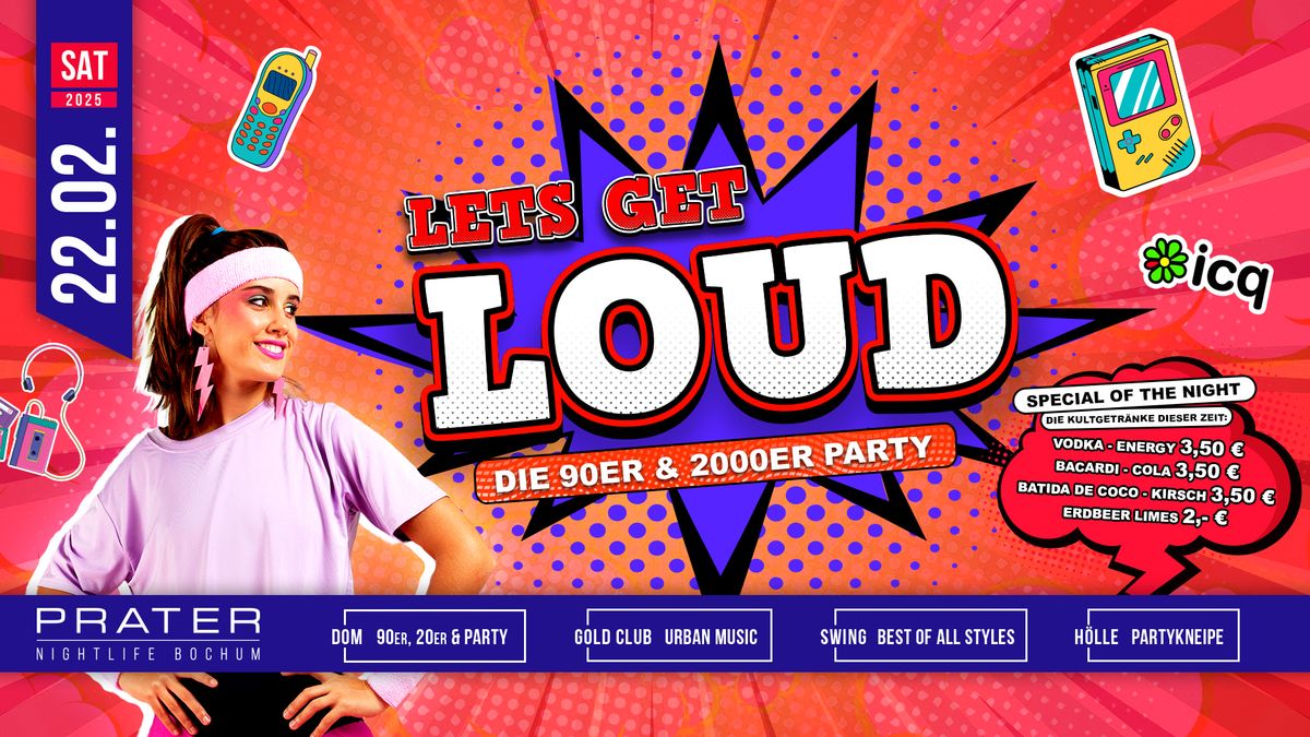 LET`s GET LOUD - Die gro\u00dfe 90er & 2000er Party at PRATER BOCHUM [22\/02\/2025]