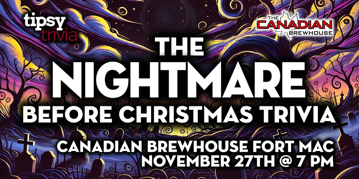 Fort McMurray:Canadian Brewhouse - Nightmare Before Christmas - Nov 27, 7pm