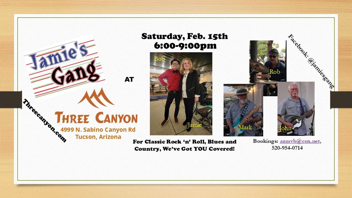 Jamie's Gang at THREE CANYON!!  Sat., Feb. 15th, 6 - 9pm!!!