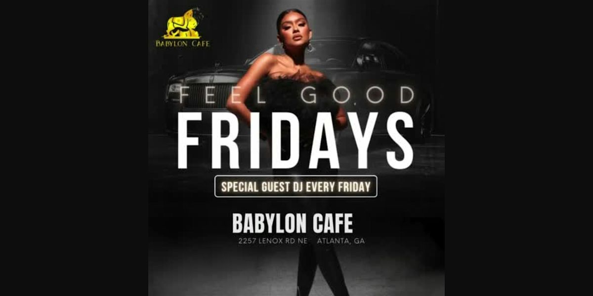 FEEL GOOD FRIDAYS (SPECIALS 6PM-10PM)