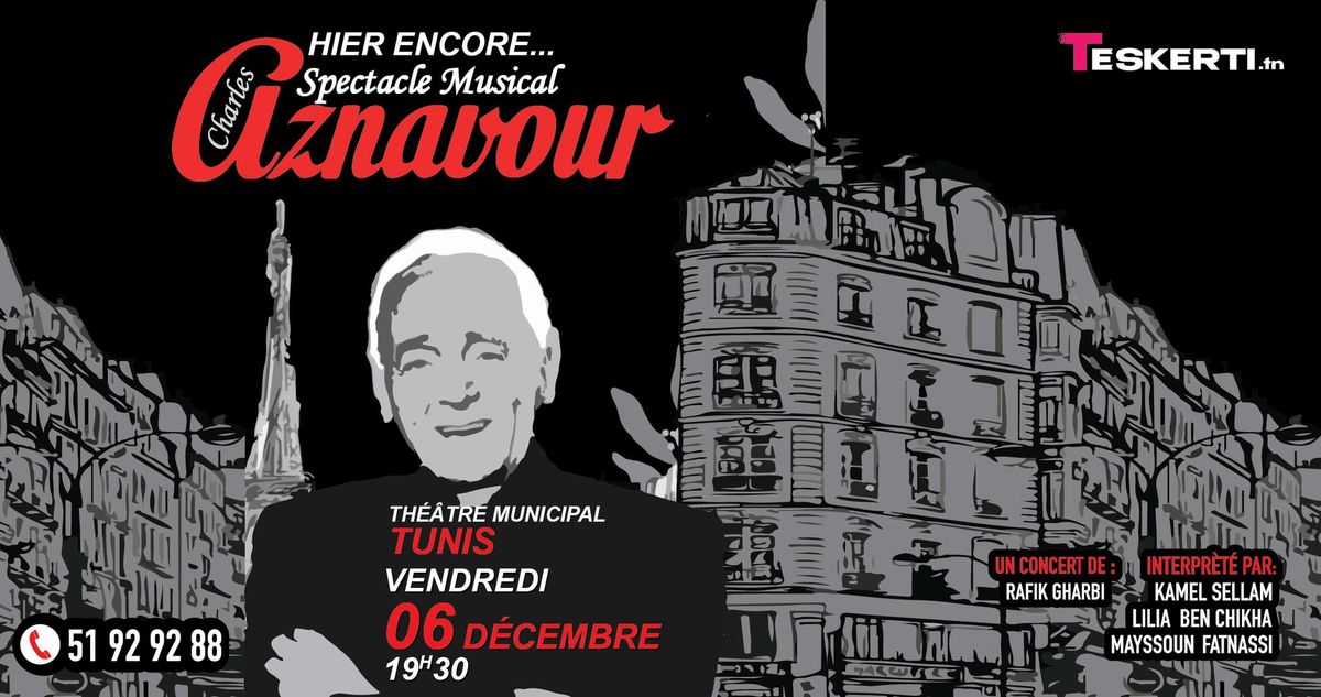  Spectacle HIER ENCORE !\ufe0f Hommage \u00e0 Charles AZNAVOUR  \ud83c\udfb5\ud83c\udfa4