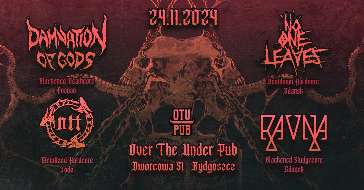 DAMNATION OF GODS + NO ONE LEAVES + RAVNA + NTT | Over the Under Pub | Bydgoszcz