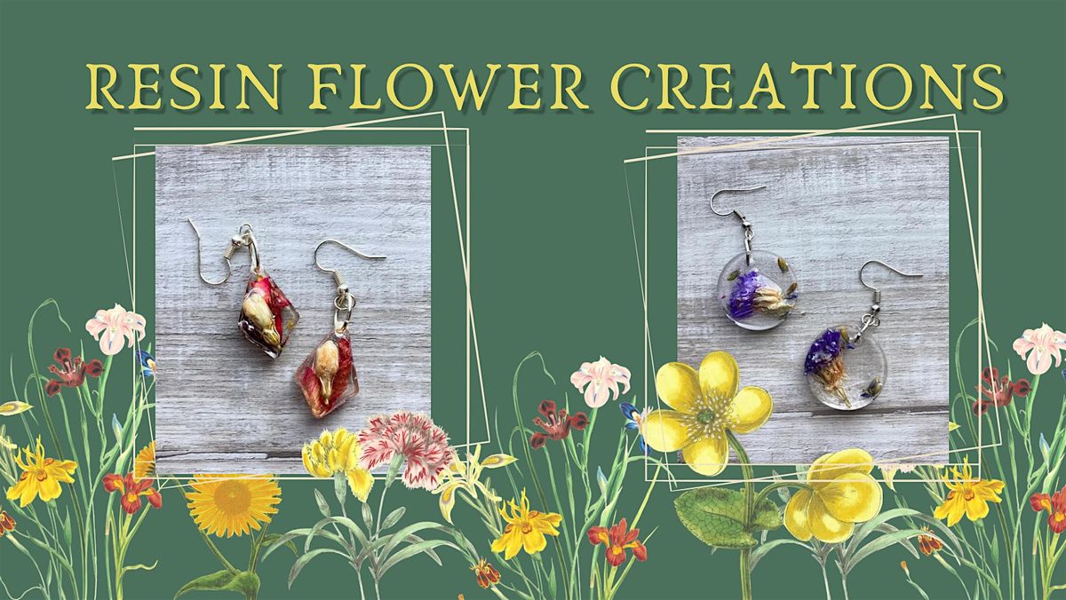 Resin Flower Creations- Jewelry Making Class