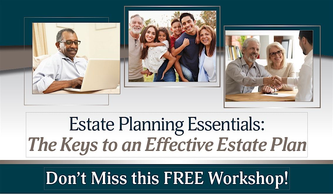 FREE Workshop: Estate Planning Essentials-Keys to an Effective Estate Plan