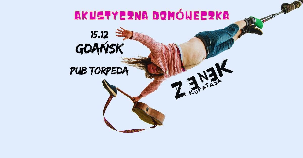 Koncert - Zenek Kupatasa "Akustyczna Dom\u00f3weczka" w Gda\u0144sku