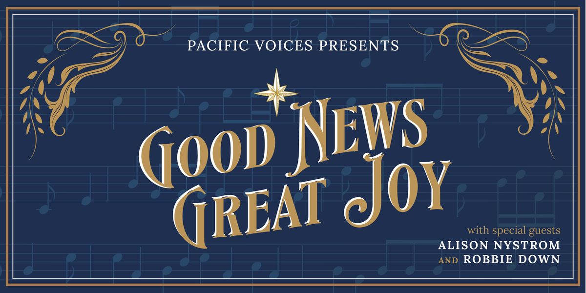 Pacific Voices a Family of Choirs presents "Good News, Great Joy."