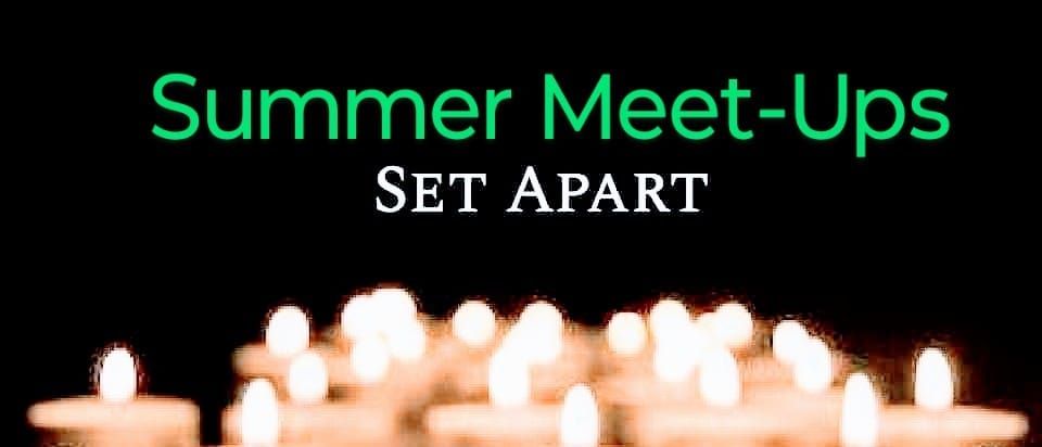 Set Apart Park Summer Meetup