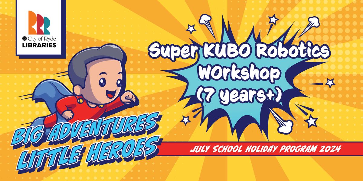 Super KUBO Robotics Workshop | West Ryde Library | 7 years+