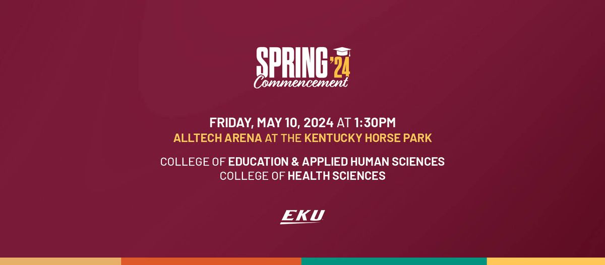 EKU Spring 2024 Commencement - 1:30pm Ceremony