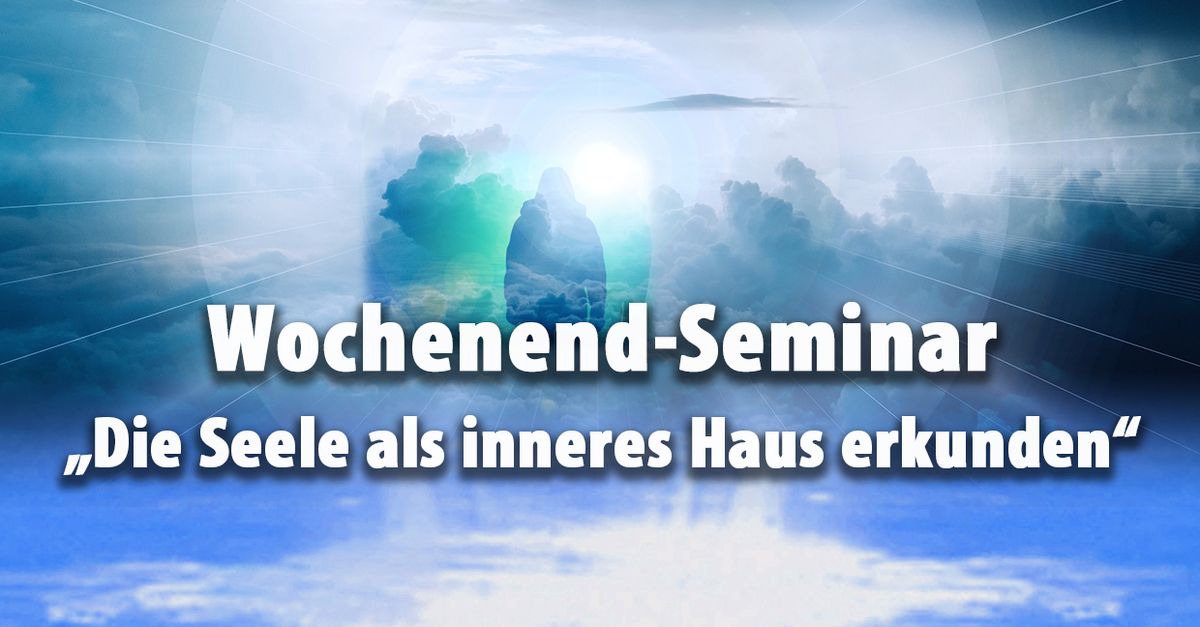 Wochenendseminar "Die Seele als inneres Haus erkunden"