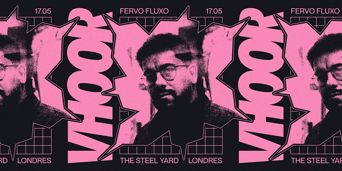 Fervo Fluxo presents VHOOR @ The Steel Yard 17\/05\/24